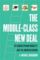 Book cover of The Middle-Class New Deal by A. Mechele Dickerson