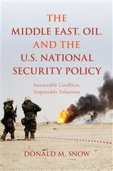 Book cover of The Middle East, Oil, and the U.S. National Security Policy by Donald M. Snow