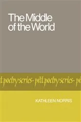 Book cover of The Middle of the World by Kathleen Norris