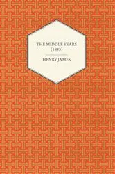 Book cover of The Middle Years (1893) by Henry James