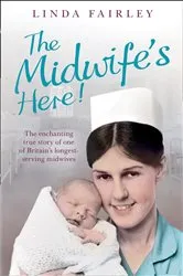 Book cover of The Midwife’s Here! by Linda Fairley