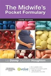 Book cover of The Midwife's Pocket Formulary E-Book (3rd ed.) by Liz Davey RGN RM DPSM BSc (Hons) Midwifery PGDipEd MA PhD
