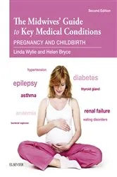Book cover of The Midwives' Guide to Key Medical Conditions - E-Book (2nd ed.) by Linda Wylie BA MN RGN RM RMT
