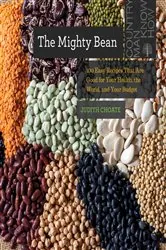 Book cover of The Mighty Bean: 100 Easy Recipes That Are Good for Your Health, the World, and Your Budget (Countryman Know How) by Judith Choate