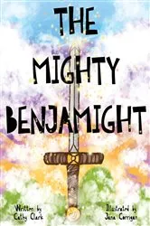 Book cover of The Mighty Benjamight by Cathy Clark