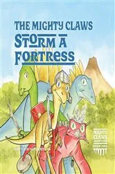 Book cover of The Mighty Claws Storm A Fortress by Nat Lurtsema