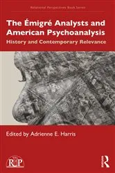 Book cover of The Émigré Analysts and American Psychoanalysis by Adrienne E. Harris