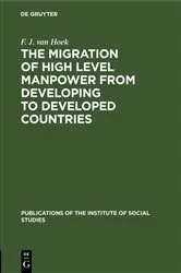 Book cover of The migration of high level manpower from developing to developed countries by F. J. van Hoek
