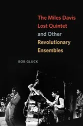 Book cover of The Miles Davis Lost Quintet and Other Revolutionary Ensembles by Bob Gluck