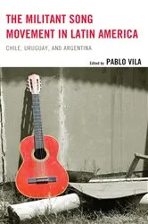Book cover of The Militant Song Movement in Latin America by Pablo Vila