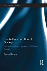 Book cover of The Military and Liberal Society by Tomas Kucera