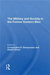 Book cover of The Military And Society In The Former Eastern Bloc by Constantine Danopoulos