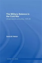 Book cover of The Military Balance in the Cold War by David Walsh