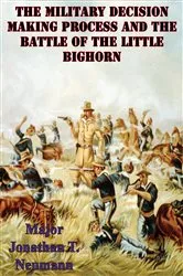 Book cover of The Military Decision Making Process And The Battle Of The Little Bighorn by Unknown