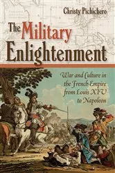 Book cover of The Military Enlightenment by Christy L. Pichichero