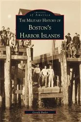 Book cover of The Military History of Boston's Harbor Islands by Gerald Butler