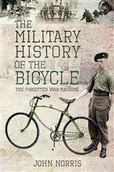 Book cover of The Military History of the Bicycle by John Norris
