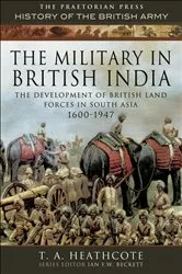 Book cover of The Military in British India by T. A. Heathcote