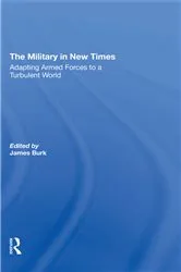Book cover of The Military In New Times by James Burk