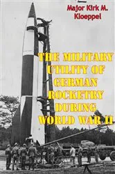 Book cover of The Military Utility Of German Rocketry During World War II by Unknown