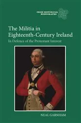 Book cover of The Militia in Eighteenth-Century Ireland by Neal Garnham