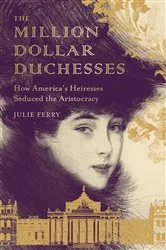 Book cover of The Million Dollar Duchesses by Julie Ferry