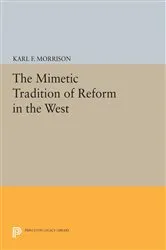Book cover of The Mimetic Tradition of Reform in the West by Karl F. Morrison