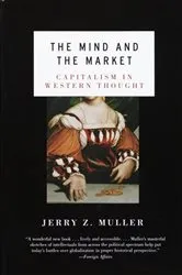 Book cover of The Mind and the Market by Jerry Z. Muller