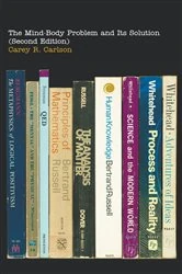 Book cover of The Mind-Body Problem and Its Solution (Second Edition) by Carey R Carlson