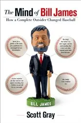 Book cover of The Mind of Bill James by Scott Gray