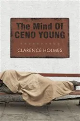 Book cover of The Mind of Ceno Young by Clarence Holmes