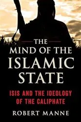 Book cover of The Mind of the Islamic State by Robert Manne