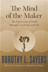 Book cover of The Mind of the Maker by Dorothy L. Sayers