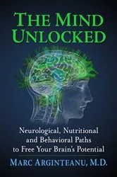 Book cover of The Mind Unlocked by Arginteanu, Marc, M.D.