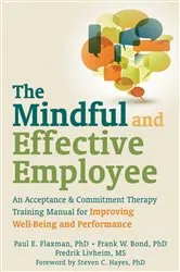 Book cover of The Mindful and Effective Employee by Paul E. Flaxman