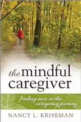 Book cover of The Mindful Caregiver by Nancy L. Kriseman