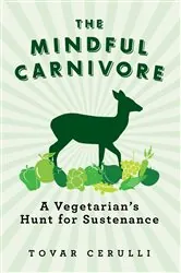 Book cover of The Mindful Carnivore by Tovar Cerulli