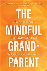 Book cover of The Mindful Grandparent by Marilyn McEntyre