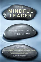 Book cover of The Mindful Leader by Peter Shaw