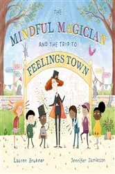 Book cover of The Mindful Magician and the Trip to Feelings Town by Lauren Brukner