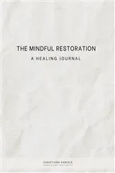 Book cover of The Mindful Restoration by Christiana Daniels