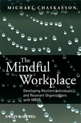 Book cover of The Mindful Workplace by Michael Chaskalson