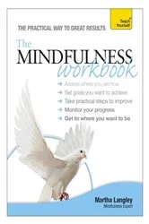 Book cover of The Mindfulness Workbook: Teach Yourself by Martha Langley