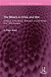 Book cover of The Miners in Crisis and War by Robert Page Arnot
