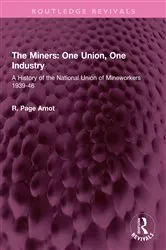 Book cover of The Miners: One Union, One Industry by R. Page Arnot