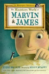 Book cover of The Miniature World of Marvin & James by Elise Broach