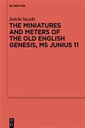 Book cover of The Miniatures and Meters of the Old English Genesis, MS Junius 11 by Seiichi Suzuki
