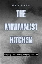 Book cover of The Minimalist Kitchen by Jim Stephens