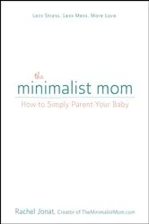 Book cover of The Minimalist Mom by Rachel Jonat