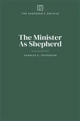 Book cover of The Minister As Shepherd by Charles E. Jefferson